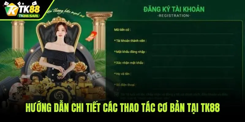 Quy trình thao tác tài khoản và giao dịch trên TK88